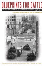 Blueprints for Battle: Planning for War in Central Europe, 1948-1968 - Jan Hoffenaar, Dieter Krüger, David T. Zabecki