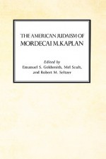 The American Judaism of Mordecai M. Kaplan - Winston James, Robert M. Seltzer, Mel Scult