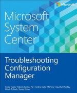 Microsoft System Center: Troubleshooting Configuration Manager - Mitch Tulloch