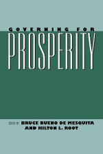 Governing for Prosperity - Bruce Bueno De Mesquita