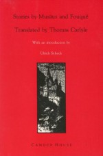Stories By Musäus And Fouqué - Friedrich de la Motte Fouqué, Musäus, Thomas Carlyle