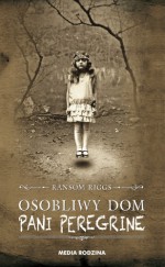 Osobliwy dom pani Peregrine - Ransom Riggs, Małgorzata Hesko-Kołodzińska