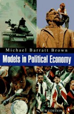 Models in Political Economy: A Guide to the Arguments - Michael Barratt Brown