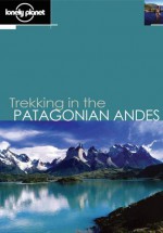 Trekking in the Patagonian Andes - Clem Lindenmayer, Nick Tapp