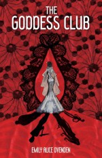 The Goddess Club - Emily Alice Ovenden