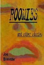 ROOMIES & Other Stories - Joe Brewster