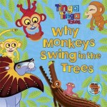 Why Monkeys Swing in the Trees.. Series Created by Claudia Lloyd - Lloyd, Claudia Lloyd