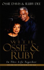 With Ossie and Ruby: In This Life Together - Ossie Davis, Ruby Dee