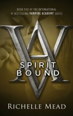 Spirit Bound: : Vampire Academy Volume 5 - Richelle Mead