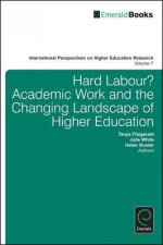 Hard Labour? Academic Work and the Changing Landscape of Higher Education - Tanya Fitzgerald, Helen Gunter, Julie White, Malcolm Tight