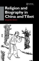 Religion and Biography in China and Tibet - Benjamin Penny