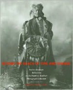 Beyond the Reach of Time and Change: Native American Reflections on the Frank A. Rinehart Photograph Collection - Simon J. Ortiz, Simon J. Ortiz