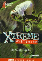 X Games Xtreme Mysteries: Crossed Tracks - Book #2 - Laban Carrick Hill