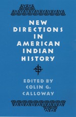 New Directions in American Indian History - Colin G. Calloway