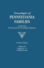 Genealogies Of Pennsylvania Families From The Pennsylvania Genealogical, Vol. 3: Stauffer Zerbe - Robert Barnes, Catherine Barnes