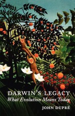 Darwin's Legacy What Evolution Means Today - John Dupré