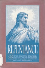 Repentance - Ezra Taft Benson, Marvin J. Ashton, Ronald E. Poelman, F. Burton Howard, Robert D. Hales, Theodore M. Burton, Neal A. Maxwell, M. Russell Ballard, Richard G. Scott, Marion D. Hanks, J. Richard Clarke, Loren C. Dunn, Vaughn J. Featherstone, Hugh W. Pinnock