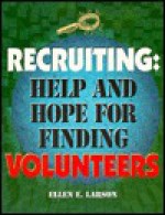 Recruiting: Help and Hope for Finding Volunteers - Ellen E. Larson, Karen Brewer