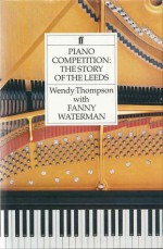 Piano Competition: The Story of the Leeds - Wendy Thompson