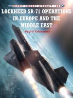 Lockheed SR-71 Operations in Europe and the Middle East - Paul Crickmore, Chris Davey