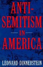 Antisemitism in America - Leonard Dinnerstein