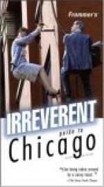 Frommer's Irreverent Guide to Chicago - Elizabeth Canning Blackwell