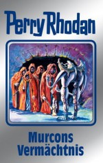 Perry Rhodan 107: Murcons Vermächtnis (Silberband): 2. Band des Zyklus "Die kosmischen Burgen": BD 107 (Perry Rhodan-Silberband) (German Edition) - Kurt Mahr, Ernst Vlcek, H. G. Francis, Marianne Sydow, Johnny Bruck