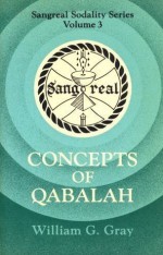 Concepts of Qabalah (Sangreal sodality series) - William G. Gray