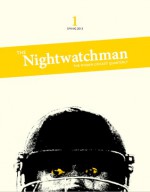 The Nightwatchman (The Wisden Cricket Quarterly #1) - Matt Thacker, Tanya Aldred, Vaneisa Baksh, James Holland, Tom Holland, Jon Hotten, Bob Kaplan, Jarrod Kimber, Firdose Moonda, Patrick Neate, Daniel Norcross, Dileep Premachandran, Amol Rajan, Christian Ryan, Osman Samiuddin, Rob Smyth, Rob Steen, Siddhartha Vaidyanathan, A