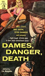 Dames, Danger, Death - Leo Margulies, Curt Cannon, Henry Kane, Richard S. Prather, Brett Halliday, Jonathan Craig, Frank Kane, Richard Deming, Richard Marsten, Harry Scarre