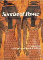 Sunrise of Power: Ancient Egypt, Alexander and the World of Hellenism: (The Rise and Fall of Empires: Imperial Visions Series: Vol. 1): - Joyce Milton