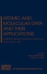 Atomic and Molecular Data and Their Applications: Icamdata - Second International Conference - Keith A. Berrington, Kenneth L. Bell