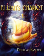 Elijah's Chariot - Douglas Kolacki