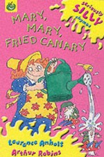 Mary, Mary, Fried Canary (Orchard Crunchies) - Laurence Anholt