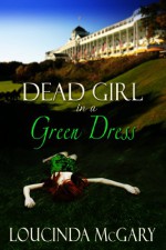 Dead Girl in a Green Dress - Loucinda McGary