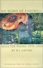 No Word of Farewell: Selected Poems 1970-2000 - R.S. Gwynn