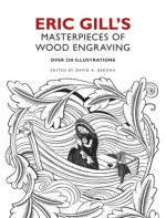 Eric Gill's Masterpieces of Wood Engraving: Over 250 Illustrations - Eric Gill, David A. Beronä