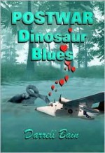 Postwar Dinosaur Blues - Darrell Bain