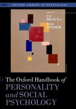 The Oxford Handbook of Personality and Social Psychology (Oxford Library of Psychology) - Kay Deaux, Mark Snyder