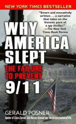 Why America Slept: The Reasons Behind Our Failure to Prevent 9/11 - Gerald Posner