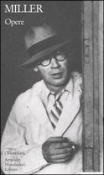 Opere - Henry Miller, Guido Almansi, Luciano Bianciardi, Attilio Veraldi, Vincenzo Mantovani, Salvatore Rosati