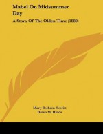 Mabel on Midsummer Day: A Story of the Olden Time (1880) - Mary Howitt, Helen M. Hinds