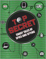 Top Secret: Shady Tales of Spies and Spying - Laura Buller