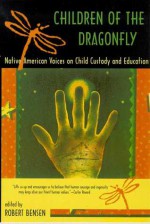 Children of the Dragonfly: Native American Voices on Child Custody and Education - Robert Bensen, Carter Revard