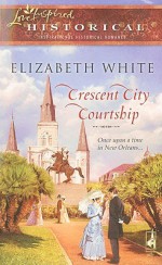 Crescent City Courtship - Elizabeth White