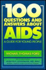 100 Questions and Answers about AIDS: A Guide for Young People - Michael Thomas Ford