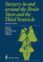 Surgery in and Around the Brain Stem and the Third Ventricle: Anatomy . Pathology . Neurophysiology Diagnosis . Treatment - Madjid Samii