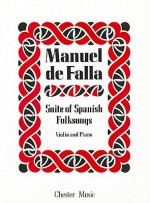 Suite of Spanish Folksongs: Violin and Piano - Manuel de Falla