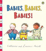 Babies, Babies, Babies! - Laurence Anholt, Catherine Anholt