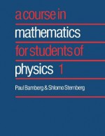 A Course in Mathematics for Students of Physics: Volume 1 - Karen Abbott, Joyce Bean